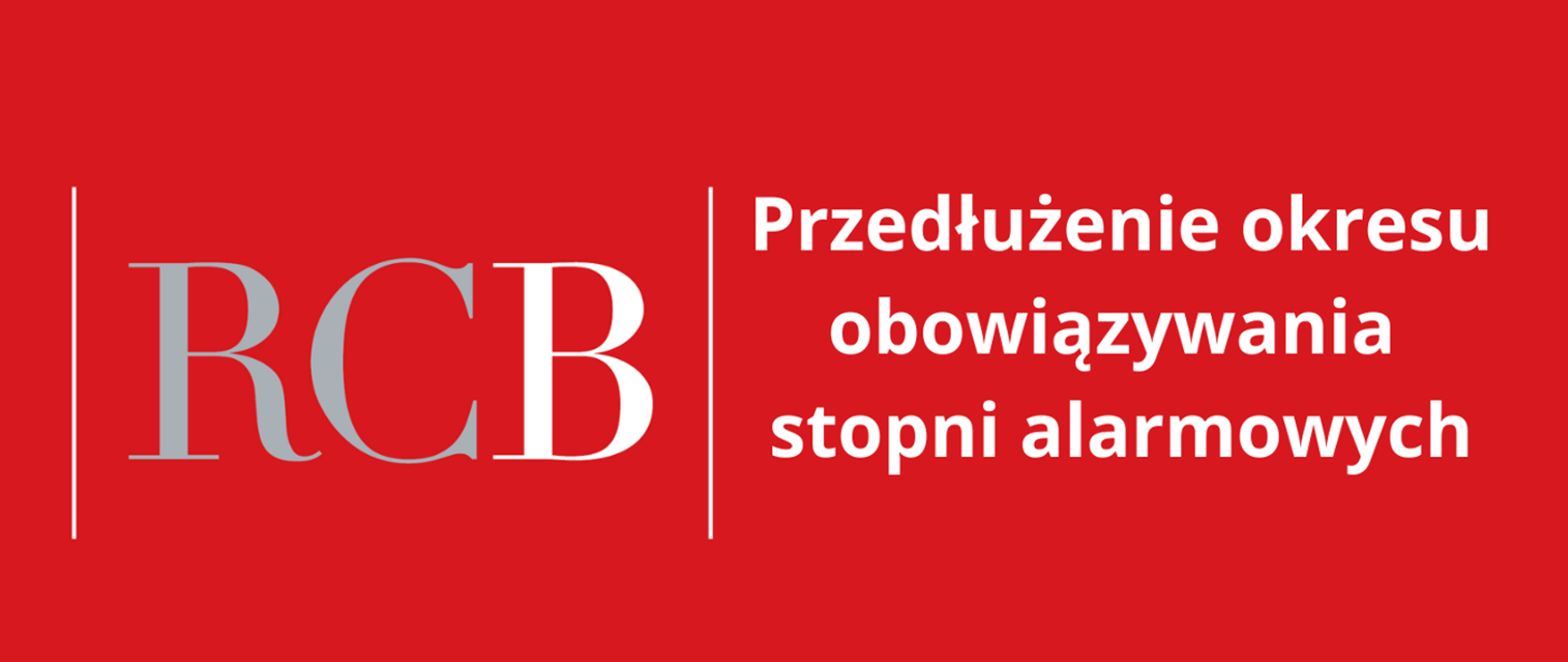 Grafika informująca o przedłużeniu okresu obowiązywania stopni alarmowych. Po lewej stronie logo RCB, po prawej napis: „Przedłużenie okresu obowiązywania stopni alarmowych”.