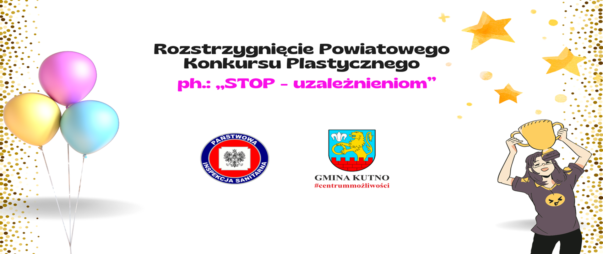 Rozstrzygnięcie Powiatowego Konkursu Plastycznego ph. „STOP - uzależnieniom”.