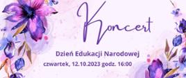 Fioletowy plakat z akwarelowymi kwiatami, z napisem "Koncert Dzień Edukacji Narodowej, czwartek 12.10.2023 godz. 16:00"