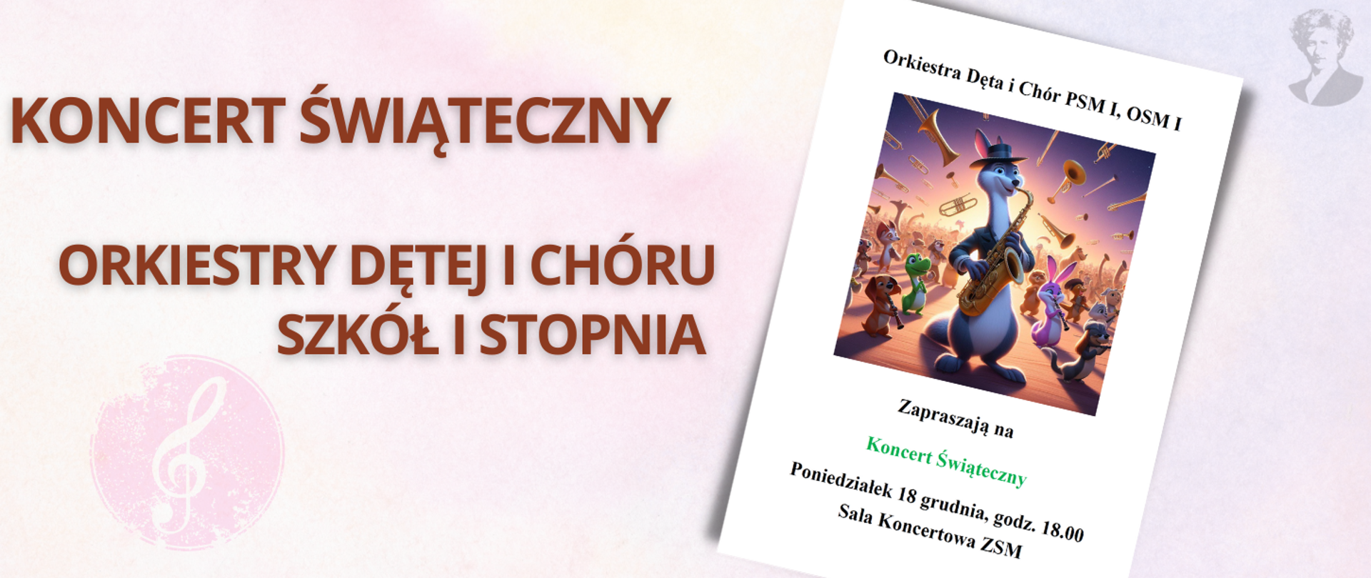 Na jasno-różowym tle brązowy napis "koncert świąteczny orkiestry dętej i chóru szkół I stopnia". Po prawej stronie miniatura plakatu oraz podobizna Ignacego Paderewskiego.