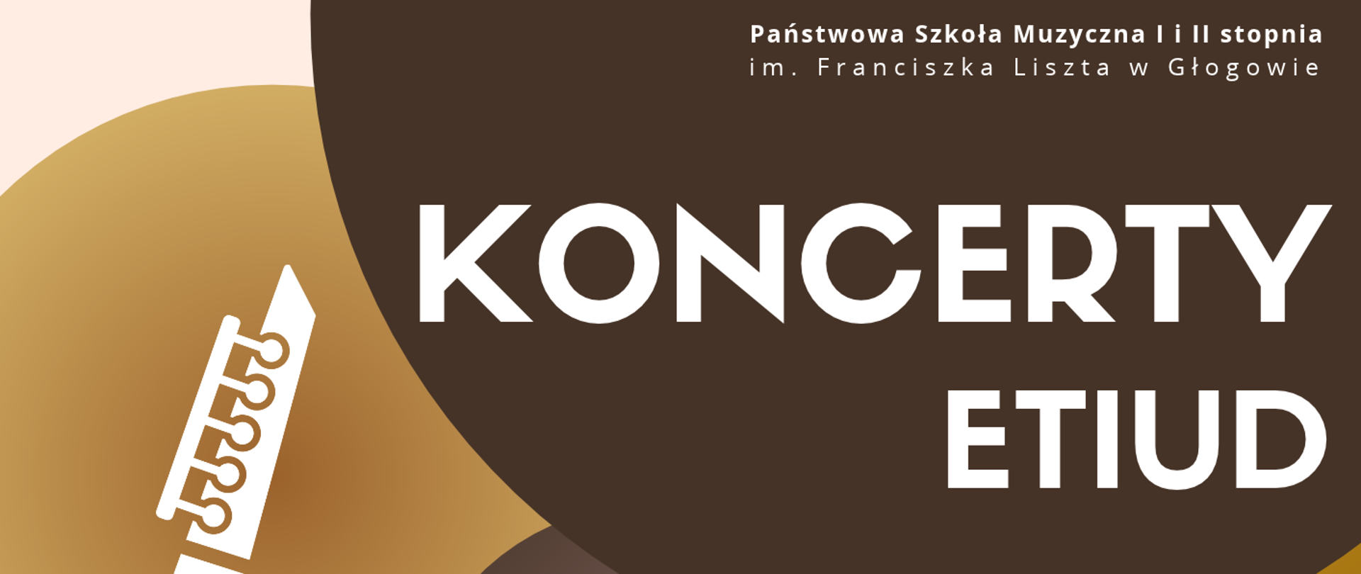 Pionowy plakat szkolnych koncertów etiud. W górnej części, białymi literami, pełna nazwa szkoły oraz duży napis „KONCERTY ETIUD”. W górnej i prawej części nachodzące na siebie koła w odcieniach złota i brązu z białymi piktogramami klarnetu, trąbki, saksofonu i fletu. W dolnej części po lewej stronie informacje o koncertach: fletu, klarnetu i saksofonu 26 października 2026 r. o godz. 17:00 oraz trąbki 29 października 2026 r. o godz. 17:00. W prawym dolnym rogu napis „AULA”. Tło w ciepłym odcieniu beżu.