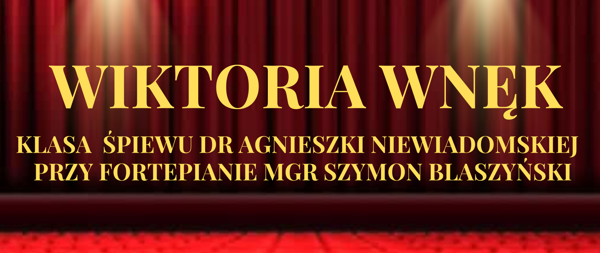Plakat w tle zdjęcie bordowej opuszczonej kurtyny na scenie widok z perspektywy widowni i czerwonych foteli W lewym górnym rogu białe logo szkoły muzycznej w Nysie według ustalonego znaku napisy w kolorze złotym państwowa szkoła muzyczna pierwszego i drugiego stopnia mienia Witolda Lutosławskiego w Nysie recital dyplomowy Wiktorii Wnęk z klasy śpiewy dr Agnieszki Niewiadomskiej przy fortepianie mgr Szymon Blaszyński, na dole napis 27 maja 2024 godzina 12:00 sala koncertowa