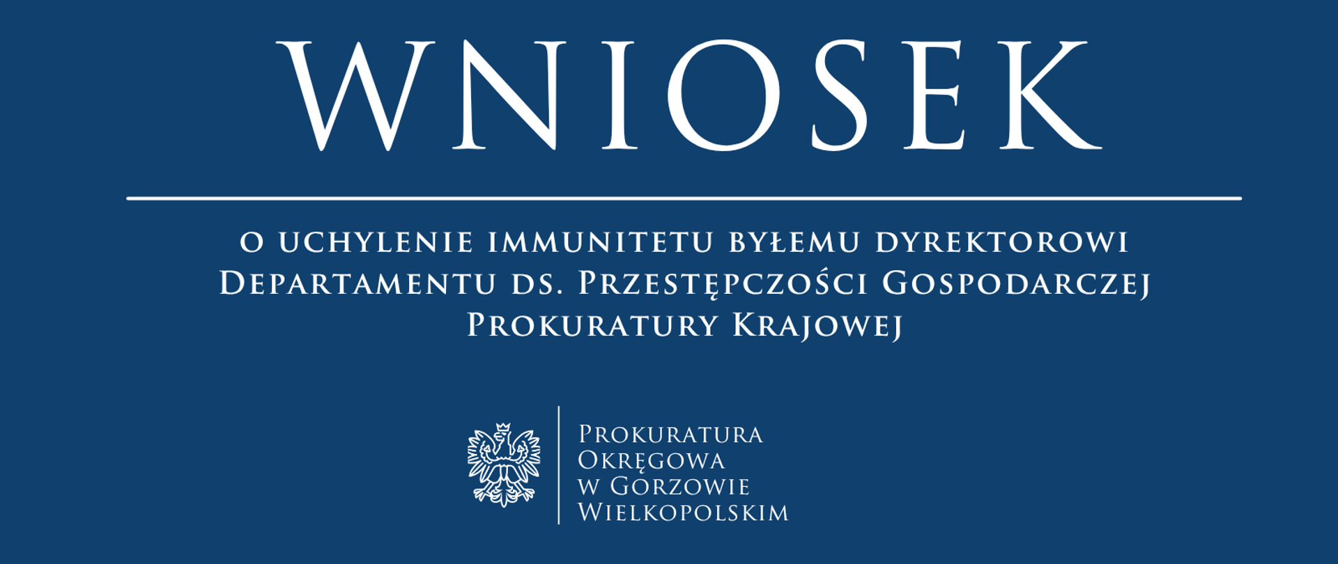 Wniosek o uchylenie immunitetu byłemu dyrektorowi Departamentu ds. Przestępczości Gospodarczej Prokuratury Krajowej 