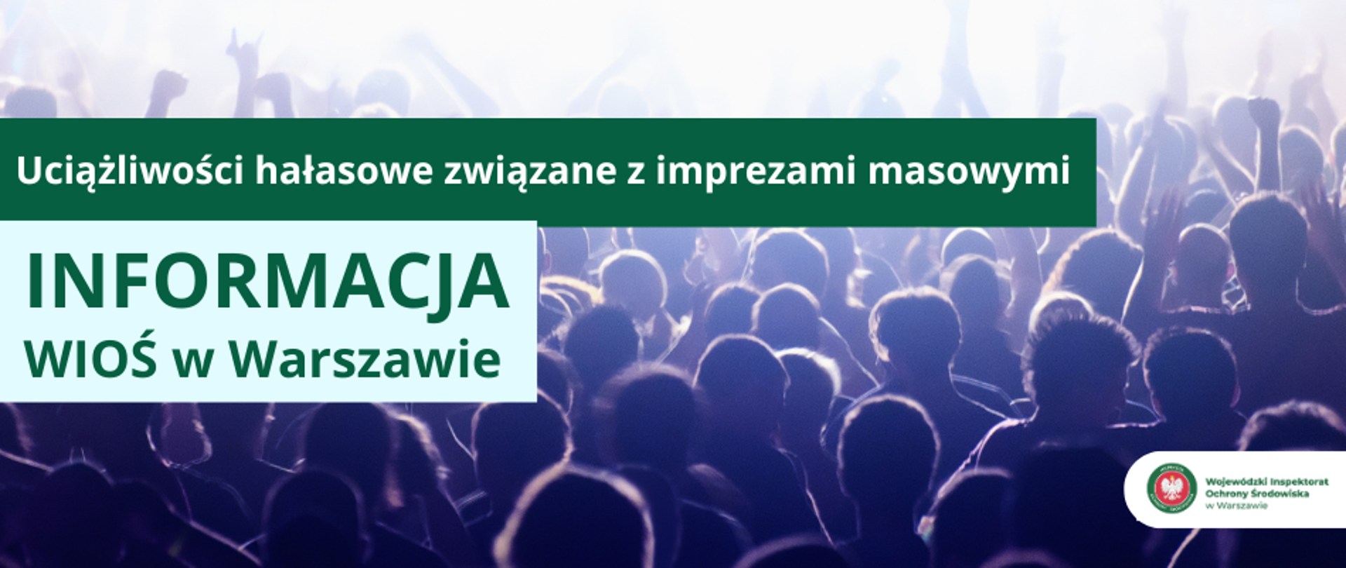 Plansza przedstawiająca dużą grupę ludzi. Stoją blisko siebie, zwróceni w tą samą stronę, tyłem do kamery. Po lewej stronie planszy jest napis "Uciążliwości hałasowe związane z imprezami masowymi - Informacja WIOŚ w Warszawie", w prawym dolnym rogu widnieje logotyp inspektoratu.