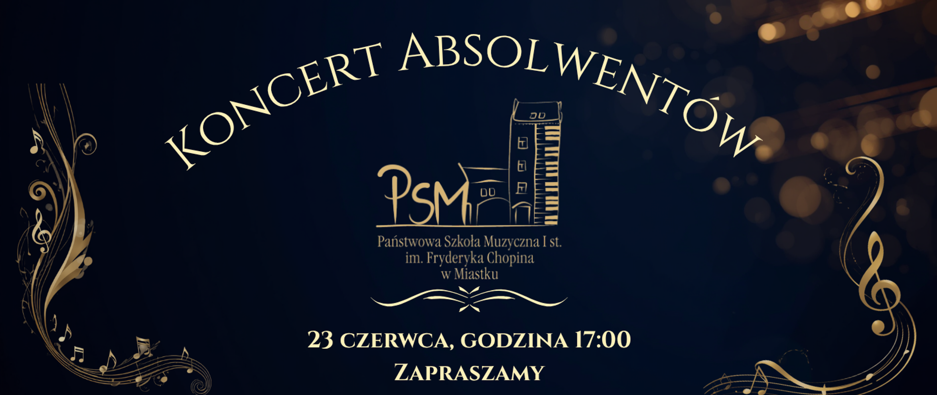 Plakat informujący o koncercie absolwentów 2025/2026. U góry na środku znajduje się napis „Koncert absolwentów”, a centralnie na środku logo szkoły muzycznej. Na dole podano termin wydarzenia: „23 czerwca, godzina 17:00” oraz zaproszenie „Zapraszamy”. Grafika utrzymana jest eleganckiej granatowo złocistej stylistyce.