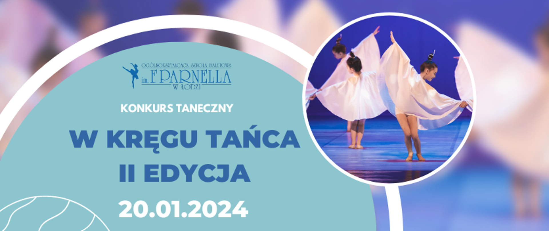 grafika: Na niebieskim tle w kole tekst konkurs taneczny "W kręgu tańca II edycja" 20.01.2024. W mniejszym kole zdjęcie kilku tańczących dziewczynek w białych strojach , uczesanych w wysoki kok.