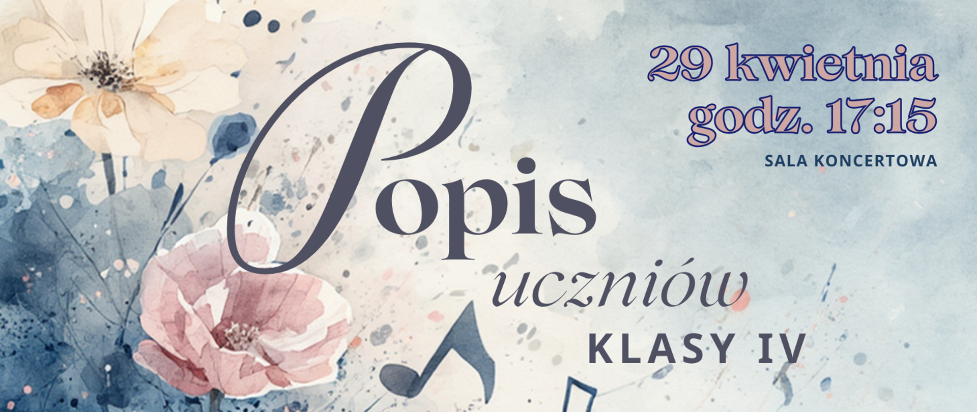 Na kolorowym tle z motywami kwiatów malowanych akwarelami informacja: Popis klasy IV, 29.04.2026r., godz. 17.15