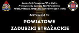 Plakat przedstawia informację na temat Powiatowych Zaduszków Strażackich. W lewym górnym rogu plakatu znajduję się logo Państwowej Straży Pożarnej, w prawym logo Związku Ochotniczych Straży Pożarnych RP, natomiast na dole plakatu logo Parafii Ducha Świętego. W górnej części plakatu znajduję się informacja o organizatorach Powiatowych Zaduszków, są to: Komendant Powiatowy PSP w Mielcu, Prezes Zarządu OSP RP w Mielcu oraz ksiądz proboszcz Parafii Ducha Świętego w Mielcu. W pomarańczowej, zaokrąglonej ramce znajduję się informacja o dacie wydarzenia: 2 listopada 2025 r.- 12:00 oraz miejscu: Kościół parafialny pw. Ducha Świętego w Mielcu. W szarej ramce znadjuje się program uroczystości: 11:30- wypominki, 12:00- Msza Święta. Tło w odcieniach ciemnych, z elementami świeczek. 