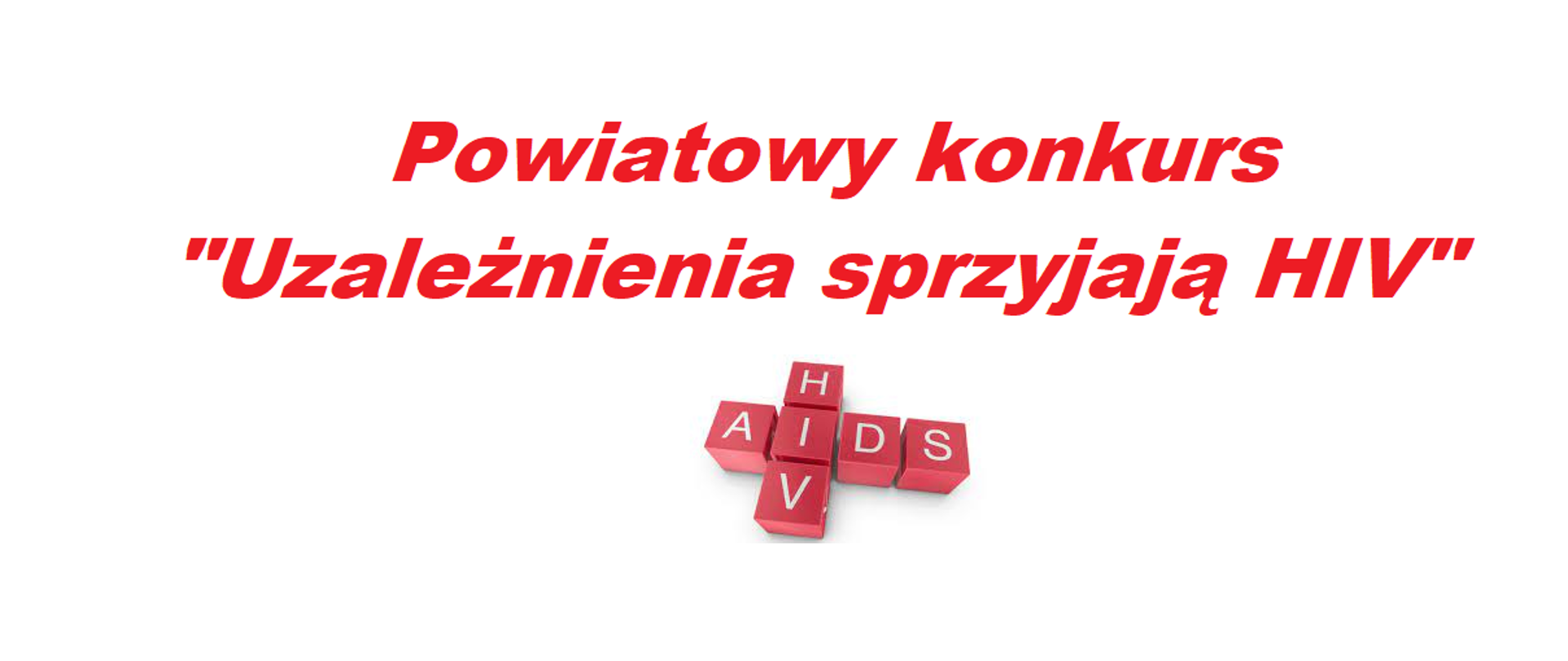 grafika na białym tle, zawierająca napis koloru czerwonego Uzależnienia sprzyjają HIV oraz czerwone kwadraty ułożone w znak krzyża, w każdym kwadracie litera koloru białego tworzące napis HIV AIDS