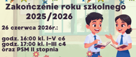 Plakat Zakończenie roku szkolnego z informacjami oraz grafiką dwóch uczniów dwojga płci z prawej strony.