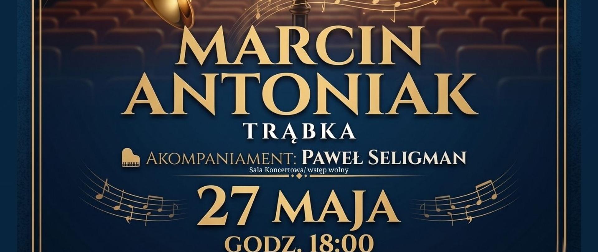 Plakat informacyjny dotyczący recitalu dyplomowego Marcina Antoniak odbywającego się w dniu 27.05.2026 o godz. 18.00.
