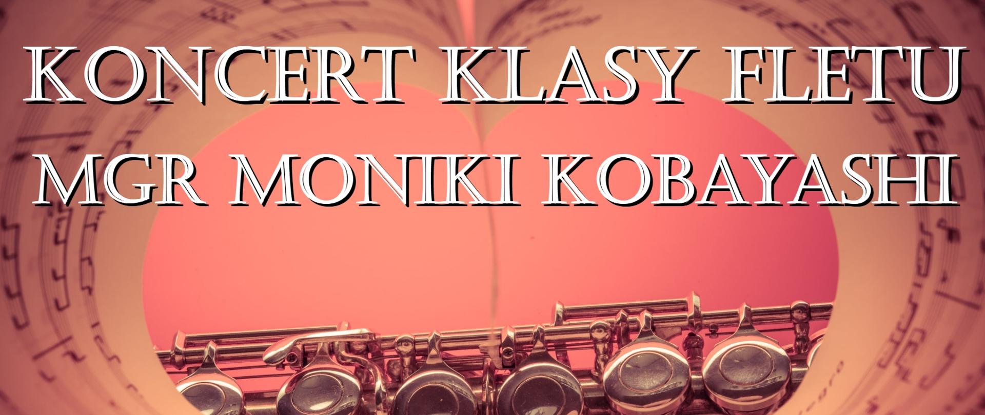 Zdjęcie przedstawiające książkę z nutami z ułożonymi kartkami w kształcie serca, a w za nim położony flet poprzeczny. W tle znajduje się tekst: "Koncert klasy fletu mgr Moniki Kobayashi odbędzie się 21 marca 2023 roku o godz. 17.00 w auli szkoły". 