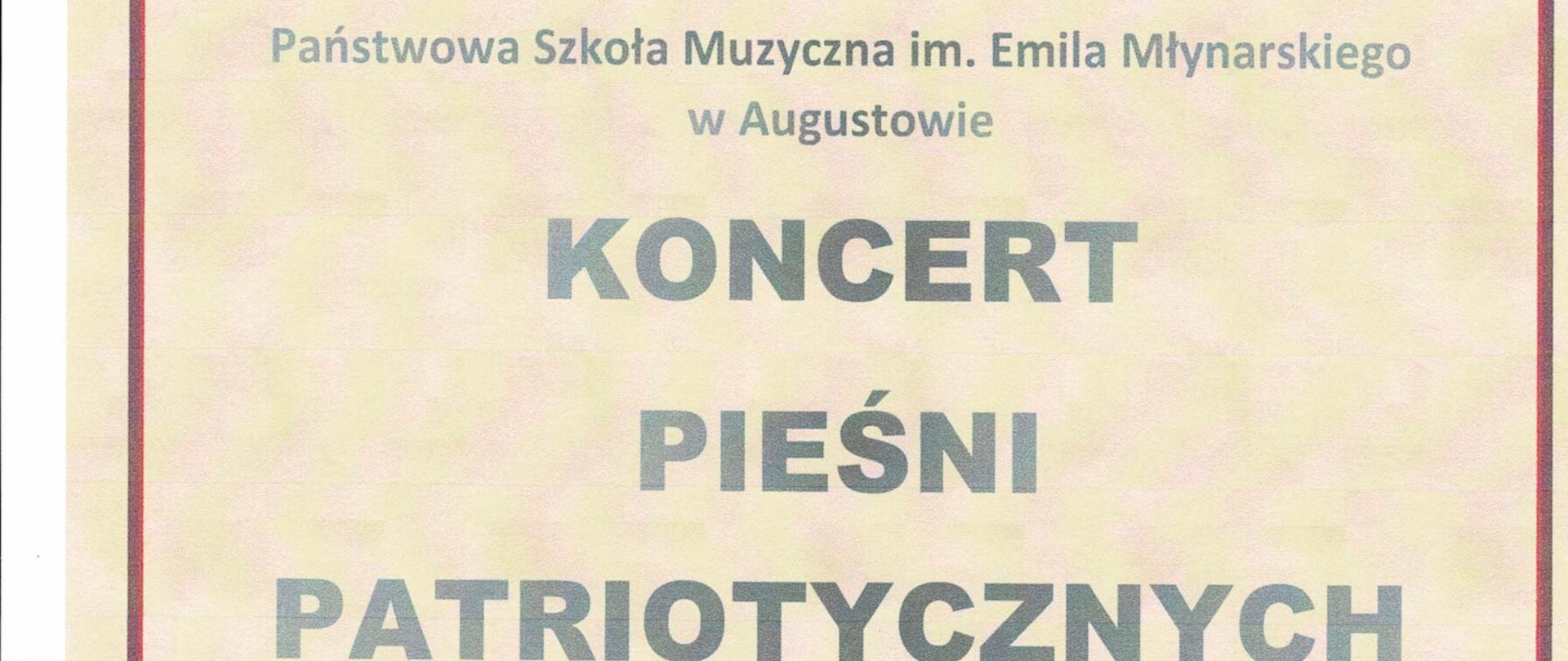 Plakat w kolorze sepii posiadający w centralnej części flagę biało - czerwoną.w dolnej części czarna pofalowana pięciolinia z różnymi nutami i kluczami. Zawiera tekst: Państwowa Szkoła Muzyczna im. Emila Młynarskiego w Augustowie, Koncert pieśni patriotycznych 22.11.2022 godz. 18:00 w wykonaniu uczniów Szkoły Muzycznej