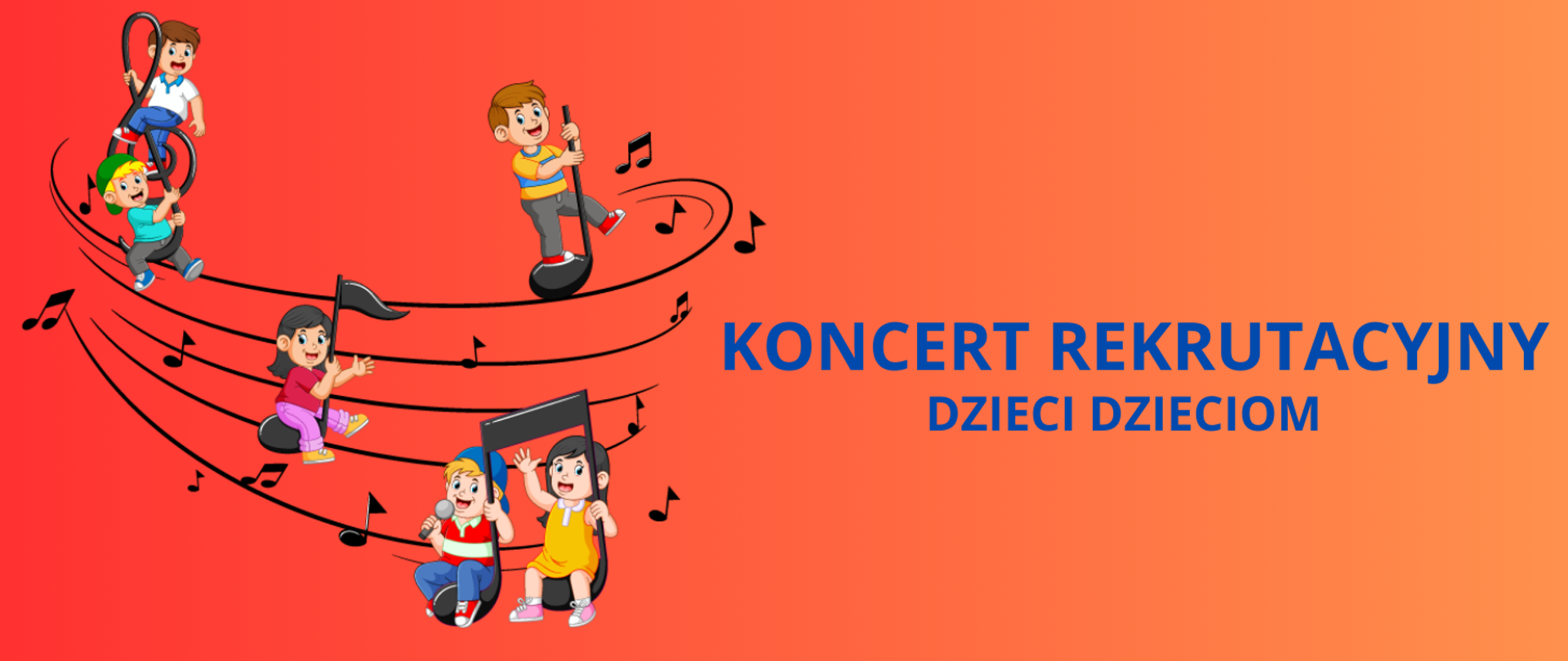 Tło obrazka w kolorze żółto pomarańczowym. Po lewej stronie na czarnej pięciolinii czarne nutki, a na nich uśmiechnięte dzieci. Po prawej stronie niebieski napis "koncert rekrutacyjny dzieci dzieciom". 