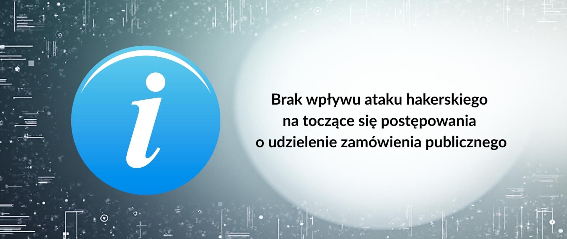 Brak wpływu ataku hakerskiego na toczące się postępowania o udzielenie zamówienia publicznego
