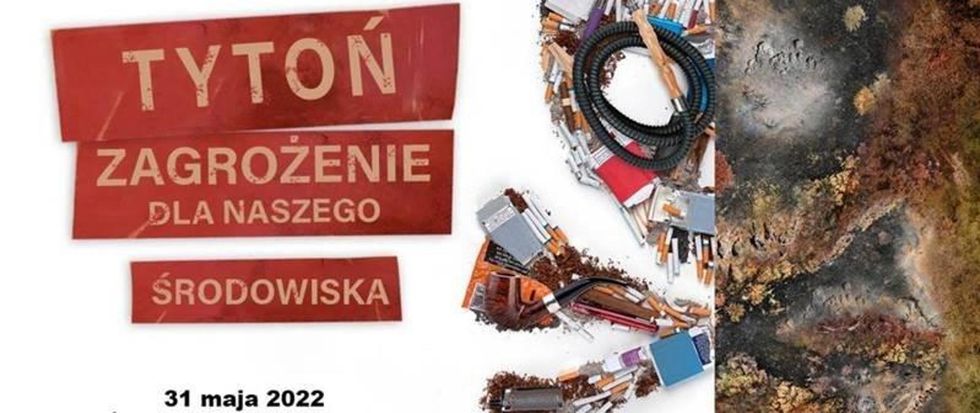 Plakat przedstawiający czaszkę wykonaną z papierosów i innych przedmiotów związanych z tytoniem. "Światowy Dzień Bez Tytoniu. Tytoń-zagrożenie dla naszego środowiska. 31 maja 2022"