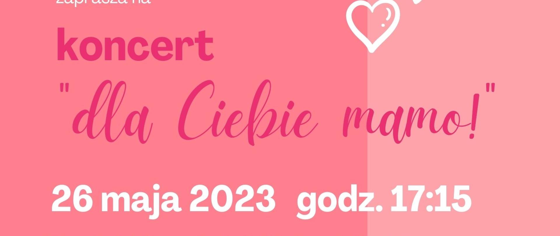 Różowy plakat z napisem "Koncert Dla Ciebie Mamo! 26 maja 2023 godz. 17:15 Parafia WNMP Wodzisław Śląski"