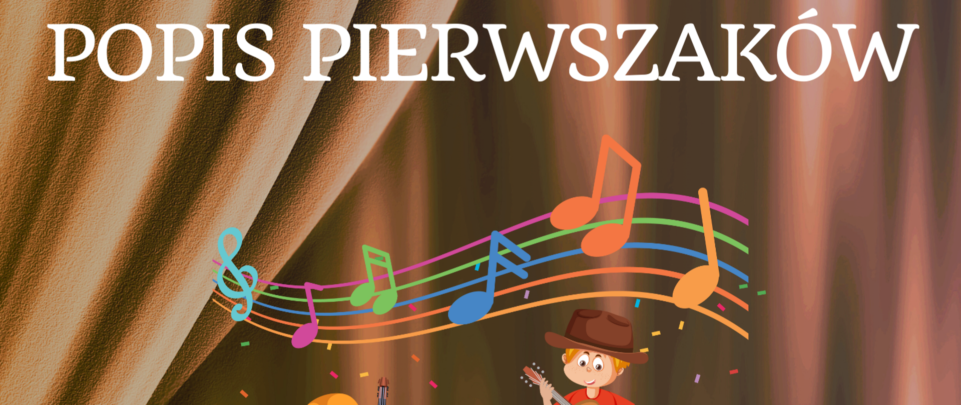 na brązowym tle imitującym kotarę białe napisy, w lewym górnym rogu białe logo szkoły,, na środku kolorowa grafika muzykujących dzieci