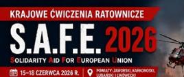 Grafika informująca o krajowych ćwiczeniach ratowniczych S.A.F.E. 2026 prowadzonych 15–18 czerwca 2026 r. na Dolnym Śląsku w powiatach jaworskim, karkonoskim, lubańskim i lwóweckim.