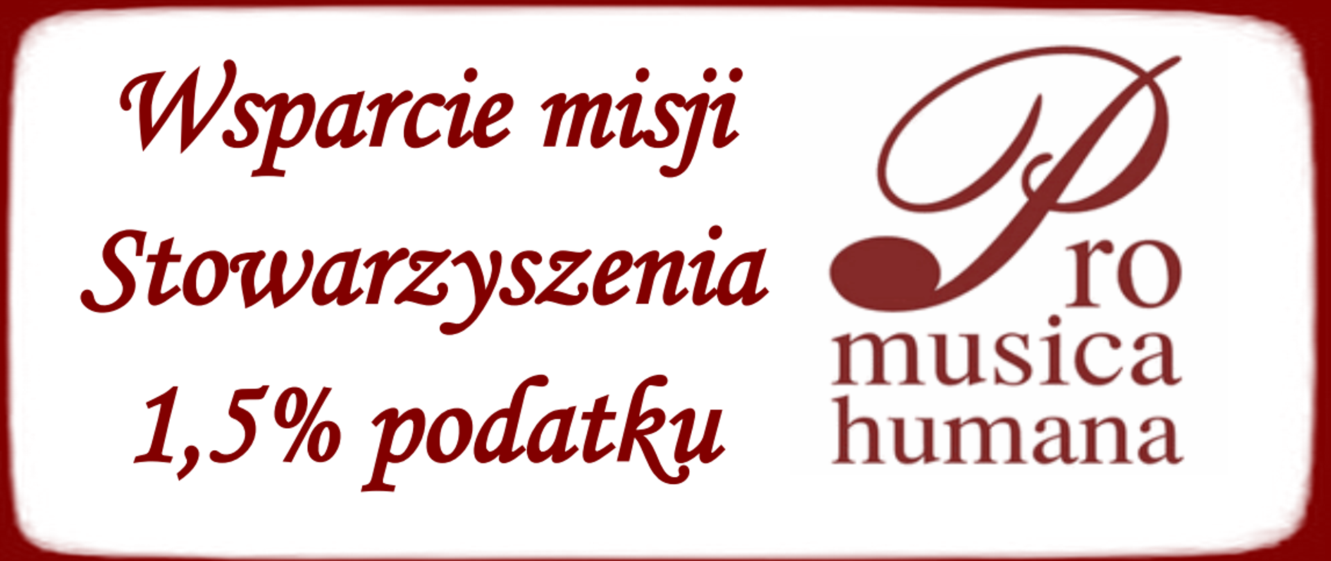 Baner, białe tło; tekst: Wsparcie misji Stowarzyszenia 1,5%, logotyp Pro Musica Humana