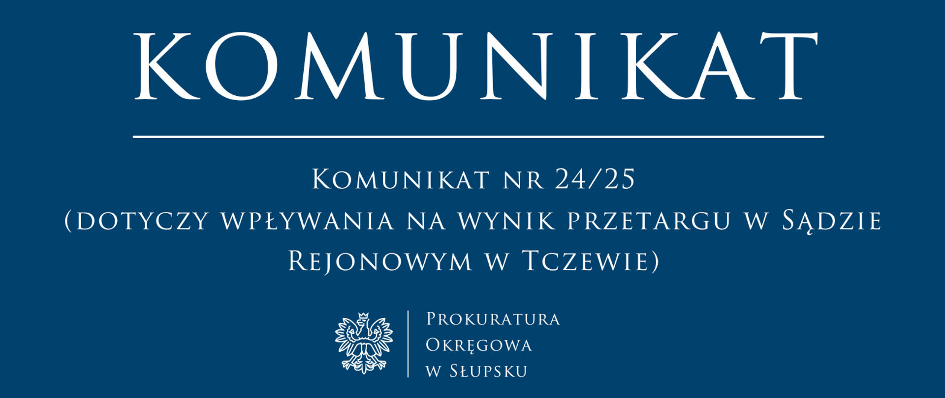 Komunikat nr 24/25
(dotyczy wpływania na wynik przetargu w Sądzie Rejonowym w Tczewie)
