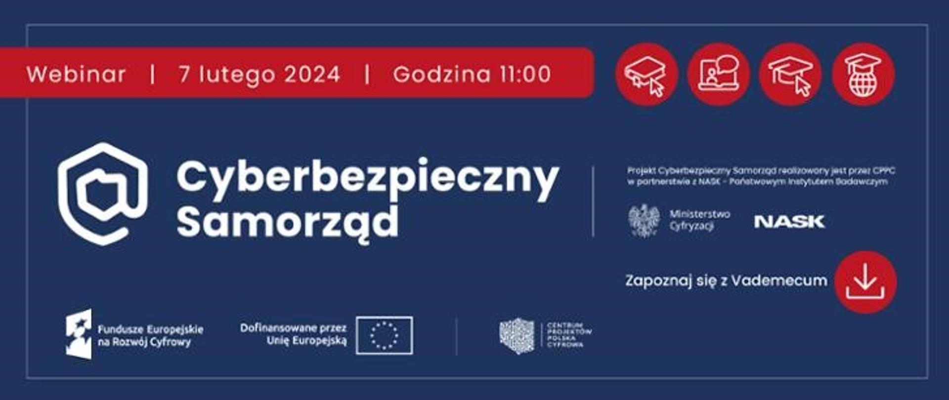 Na granatowym tle białe napisy Webinar 7 lutego 2024 r godzina 11.00 Cyberbezpieczny Samorząd Zapoznaj się z Vademecum