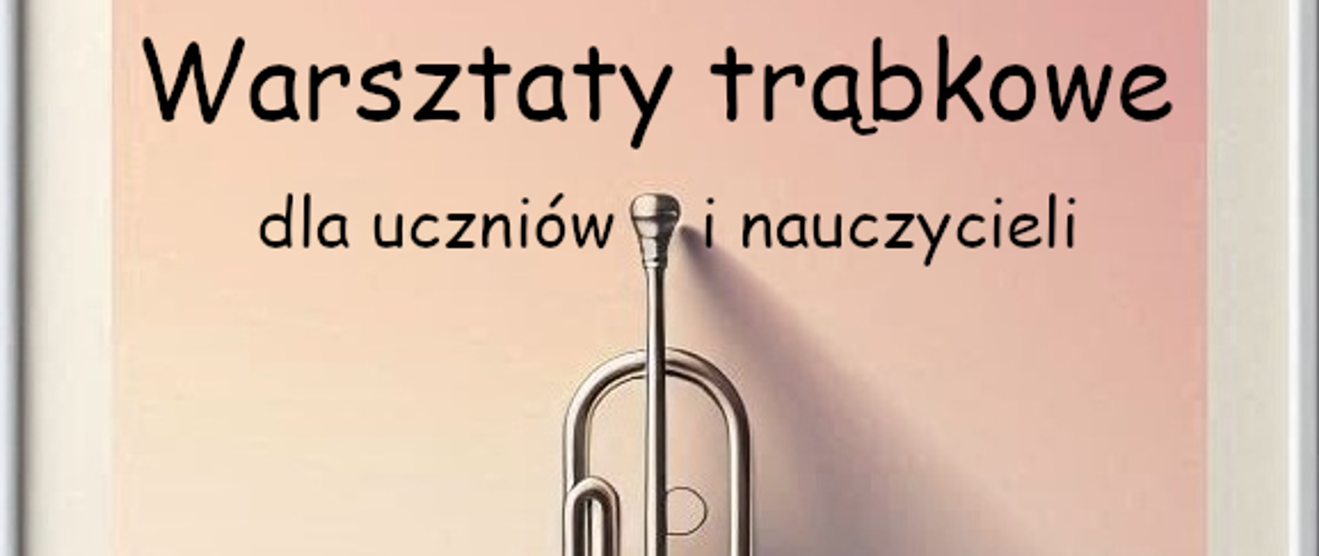 Na afiszu informacje odnośnie warsztatów trąbkowych