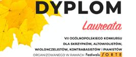 Na białym tle widnieje napis dyplom siódmego Ogólnopolskiego Konkursu Forte.
W lewym górnym rogu widać motyw jesiennych, żółtych liści.
