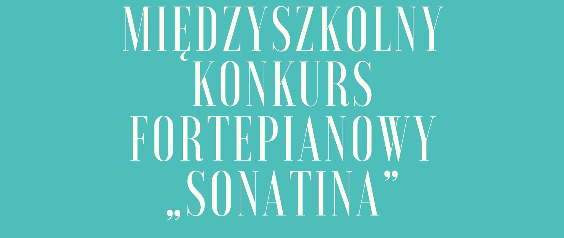 Plakat 28. Konkursu Fortepianowego "Sonatina" pomiędzy uczniami szkół muzycznych ze Stargardu, Choszczna, Goleniowa i Pyrzyc w dniu 30 marca 2023. 