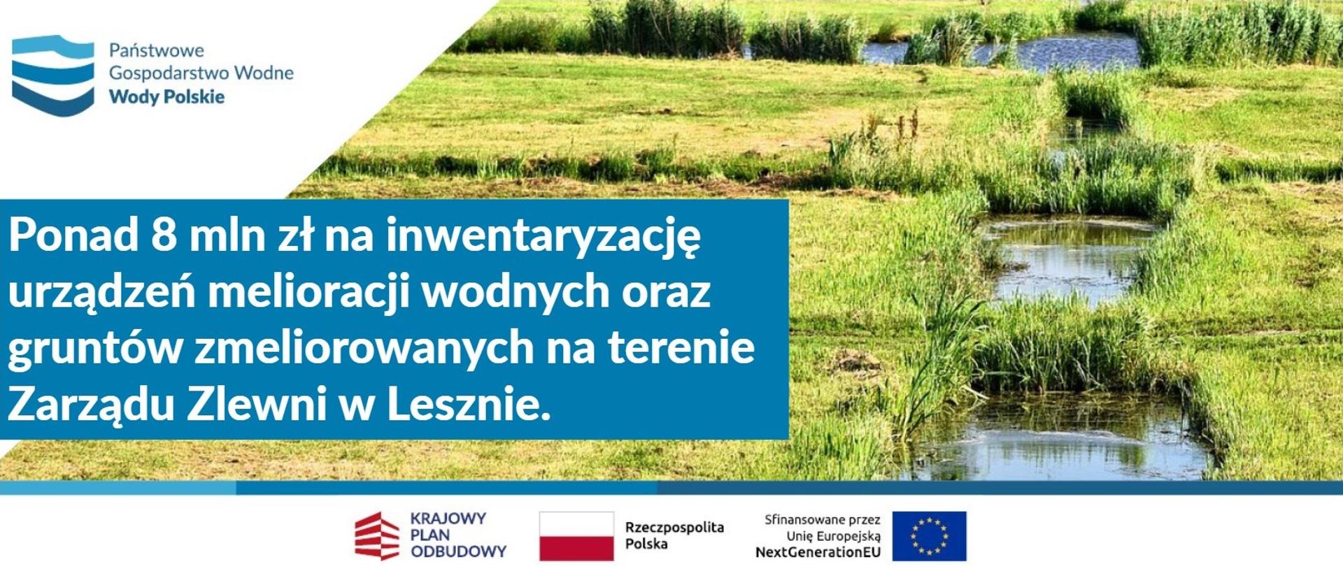 Ponad 8 mln złotych na inwentaryzację urządzeń melioracji wodnych oraz gruntów zmeliorowanych na terenie Zarządu Zlewni w Lesznie.