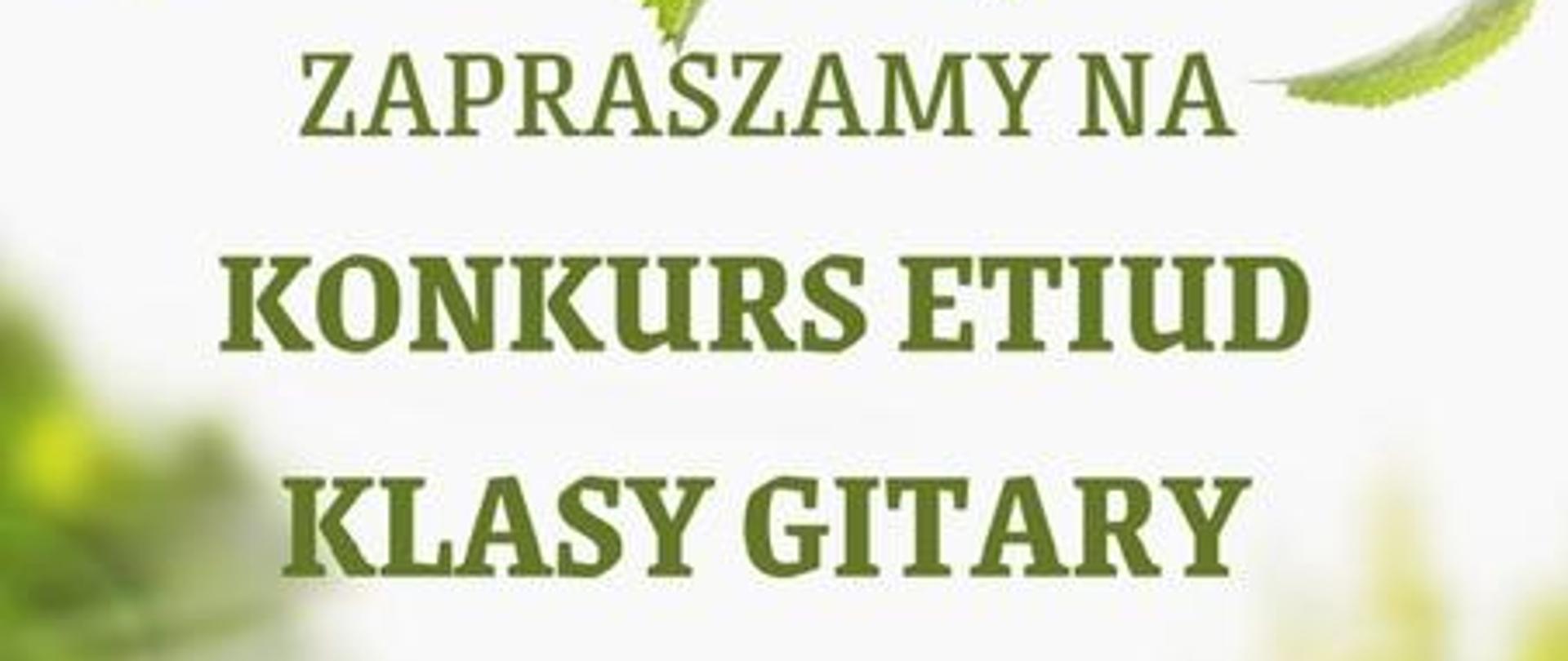 Kolorowy plakat konkursu etiud klasy gitary z w dniu 25.04.2024 2024 godz. 16:30. Na plakacie grafika dwóch uśmiechniętych chłopców z gitarami. Plakat z tłem zielonym z motywem lasu. 