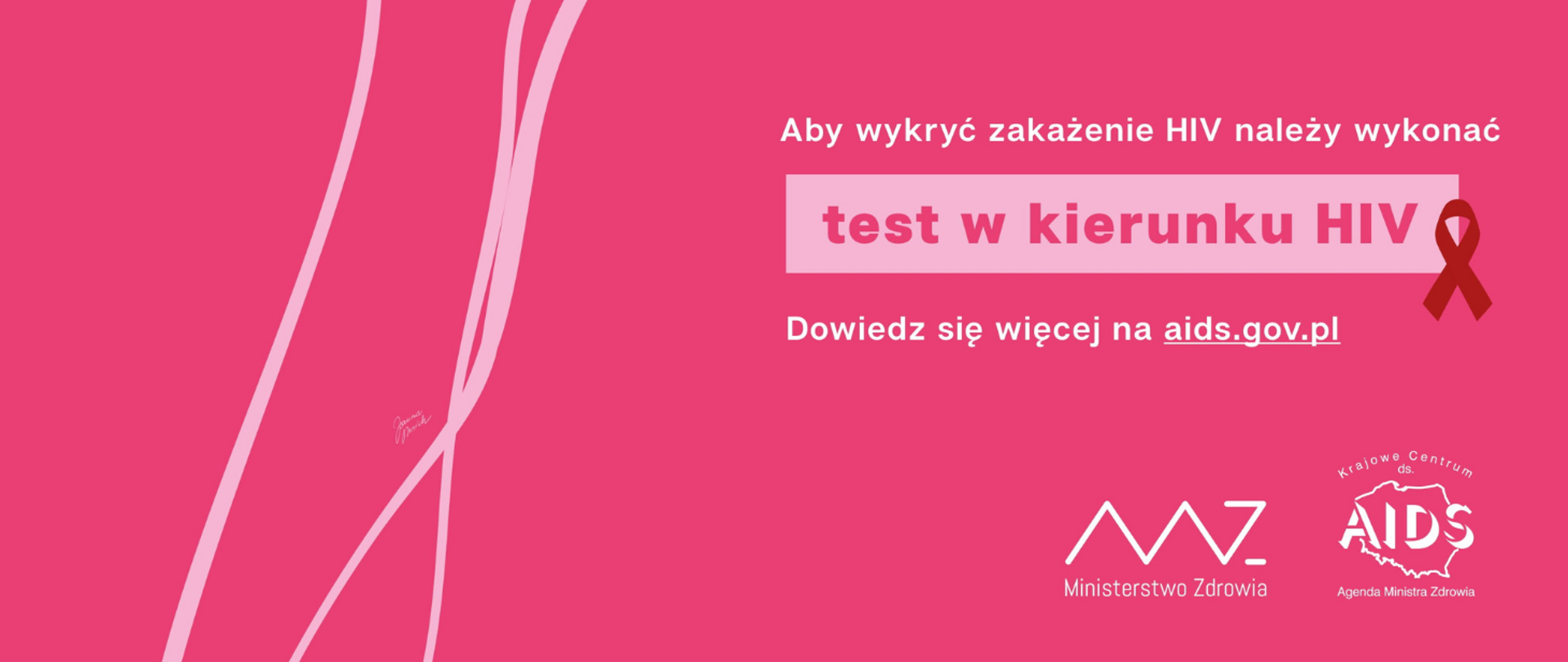 Grafika z tekstem: Aby wykryć zakażenie należy wykonać test w kierunku HIV. Dowiedz się więcej na aids.gov.pl. Logo Ministerstwa Zdrowia i Krajowego Centrum ds. AIDS. Symbol czerwonej wstążeczki.