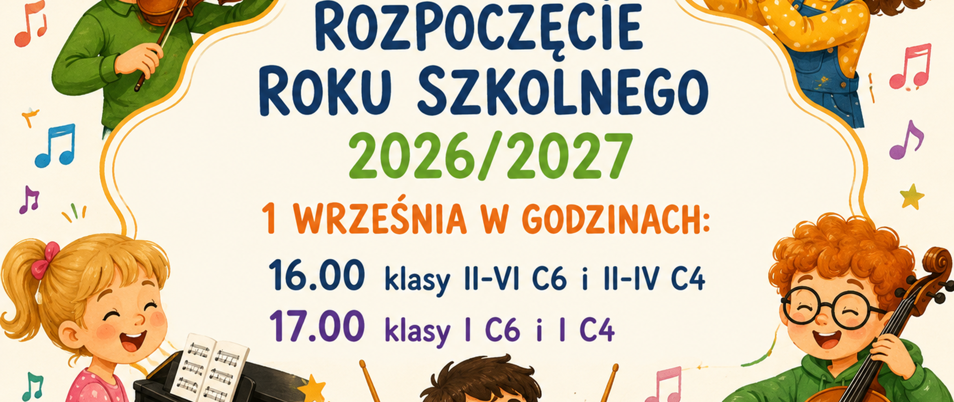 W czterech roogach i po środku na dole widnieją postacie dzieci grających na różncy instrumentach: skrzypcach, flecie, pianinie wiolonczeli i perkusji, plakat jest kolorowy i wypełniony nutami oraz kolorami informuje o dacie i godzinach rozpoczęcia roku szkolnego 2026/2027