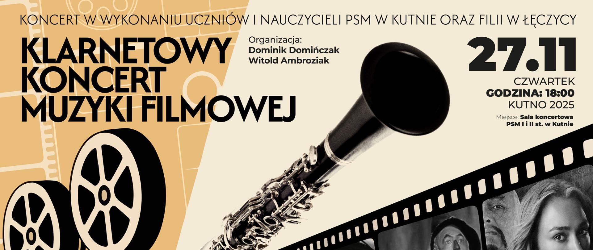 na kremowo żółtym tle grafika przedstawiająca kamerę filmową z której wychodzi klarnet oraz taśma filmowa ze kadrami z filmów, na całym plakacie napisy koncert w wykonaniu uczniów i nauczycieli szkoły w Kutnie i w Łęczycy, organizacja Dominik Domińczak i Witold Ambroziak, 17 listopada 2025, godz. 18.00, sala koncertowa szkoły