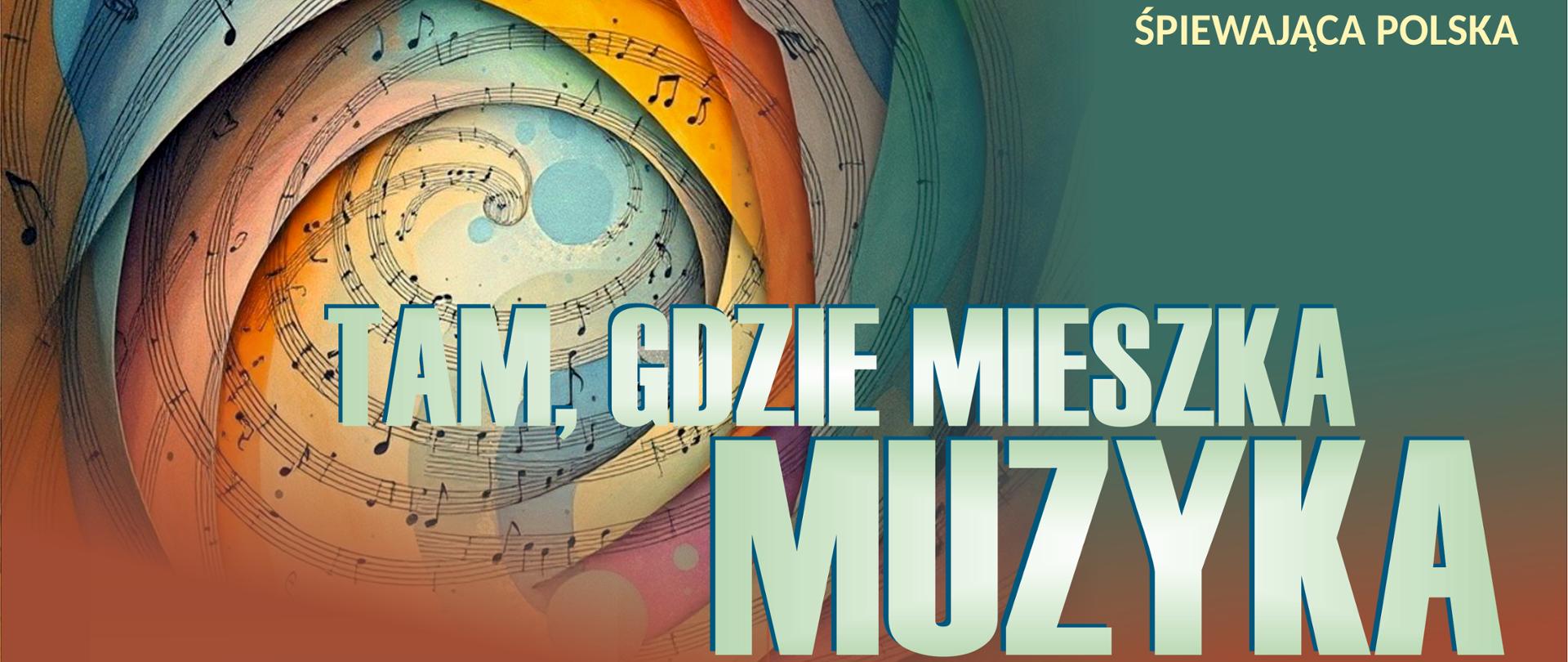 Zdjęcie przedstawia grafikę nut na kolorowym tle oraz informację o koncercie chórów Regionu Wielkopolskiego "Tam, gdzie mieszka muzyka", miejscu koncertu i dacie 31 maja 2026r.