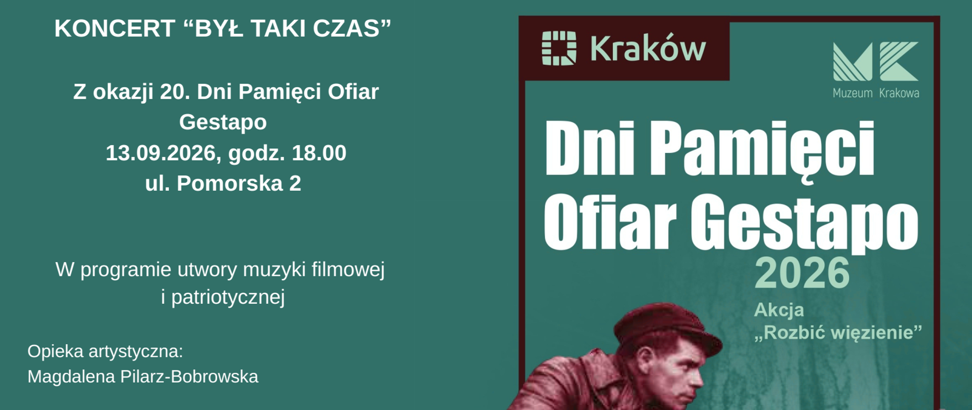 KONCERT “BYŁ TAKI CZAS” Z okazji 20. Dni Pamięci Ofiar Gestapo 13.09.2026, godz. 18.00, ul. Pomorska 2 Wstęp bezpłatny. W programie utwory muzyki filmowej i patriotycznej. Opieka artystyczna - Magdalena Pilarz-Bobrowska Przygotowanie wokalne- Magdalena
