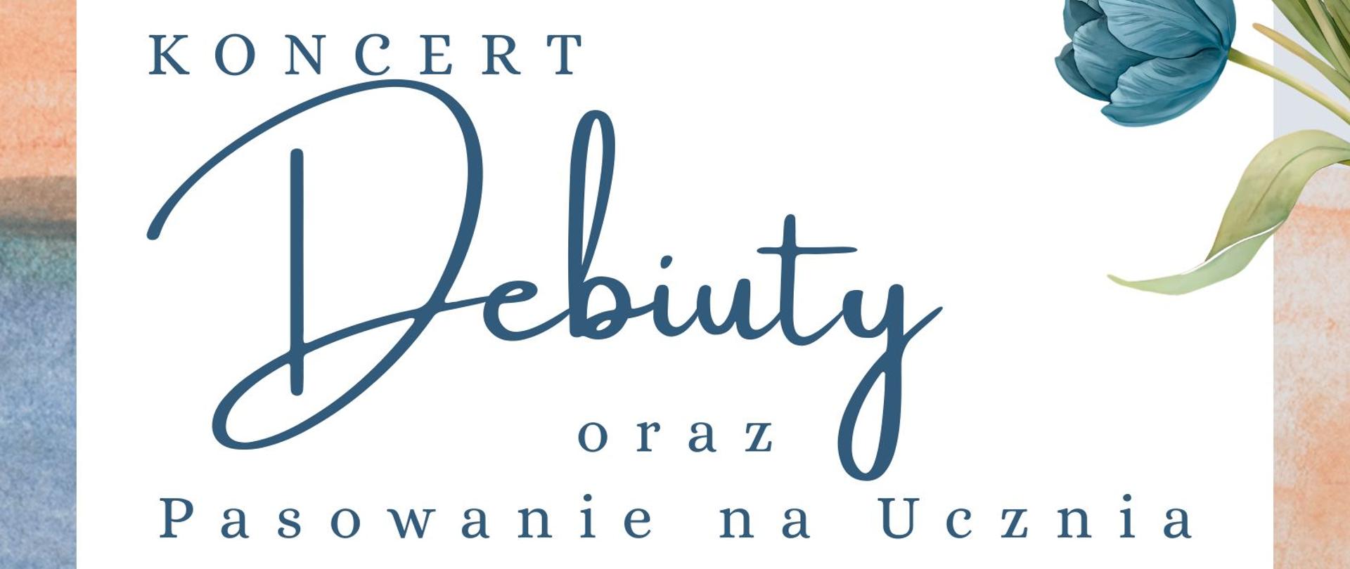 Plakat ma jasne tło w odcieniach pastelowych akwareli z dekoracyjnymi, niebiesko-pomarańczowymi tulipanami po bokach, a w prawym dolnym rogu znajduje się rysunkowa postać dziecka w todze absolwenckiej, machającego z uśmiechem. W centralnej części duży, ozdobny napis „Debiuty” i towarzyszący mu tekst informują o koncercie oraz pasowaniu na ucznia. Niżej podano datę 24.11.2025, poniedziałek, godziny występów dwóch klas oraz miejsce wydarzenia: Sala Koncertowa PSM I st. nr 1 w Kędzierzynie-Koźlu.