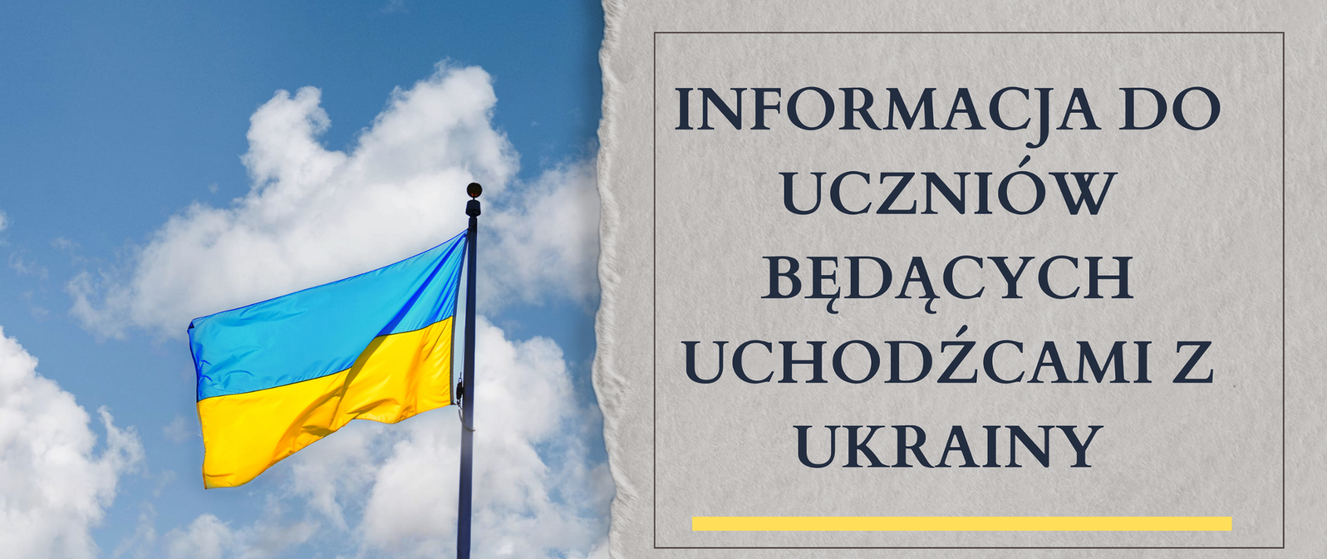 Baner ze zdjęciem flagi Ukrainy z prawej strony napis "INFORMACJA DO UCZNIÓW BĘDĄCYCH UCHODŹCAMI Z UKRAINY"