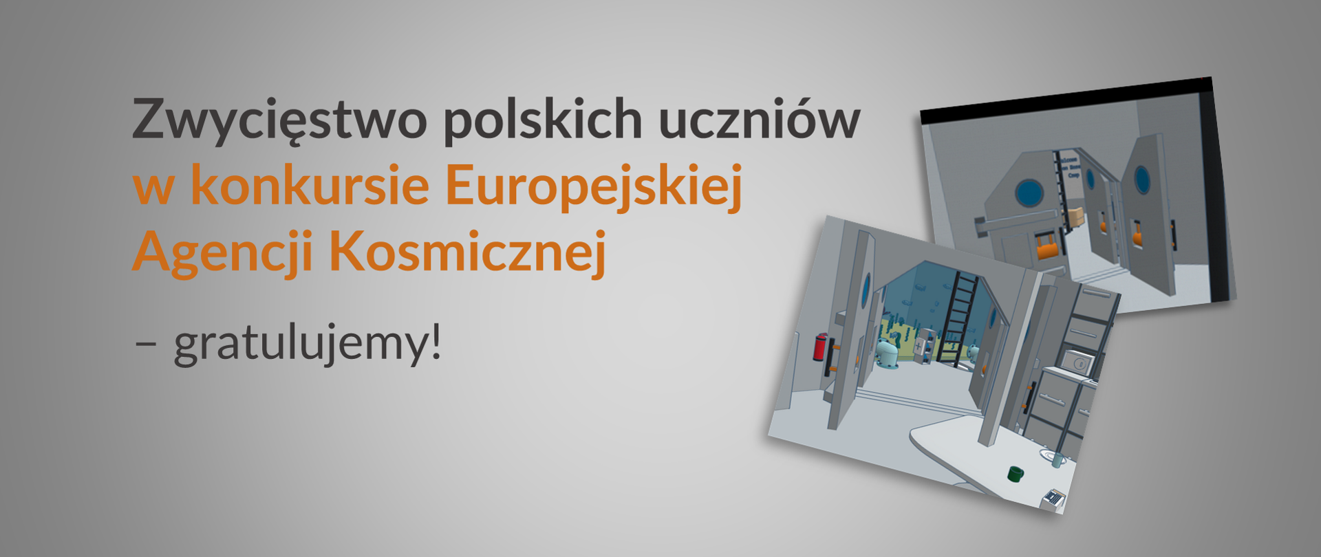 Plansza informacyjna. Na szarym tle ciemny napis: Zwycięstwo polskich uczniów w konkursie Europejskiej Agencji Kosmicznej - gratulujemy!