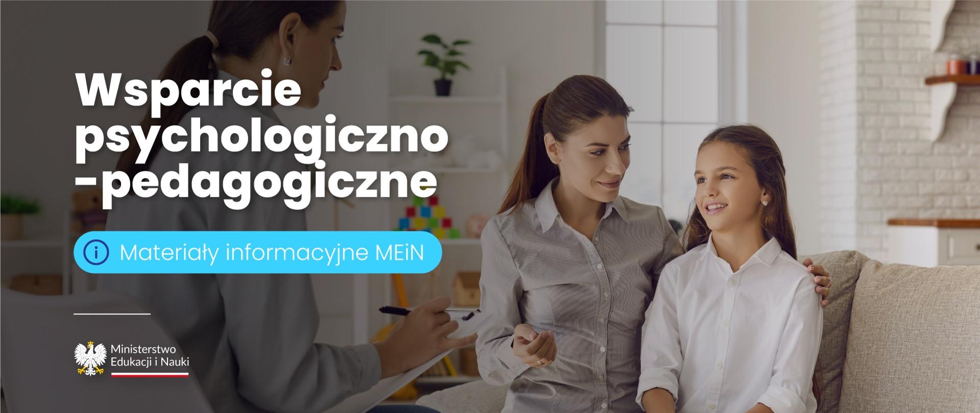 Zdjęcie - kobieta obejmuje ręką dziewczynkę, naprzeciwko nich siedzi kobieta pisząca na kartce. Obok napis Wsparcie psychologiczno-pedagogiczne. Materiały informacyjne MEiN.