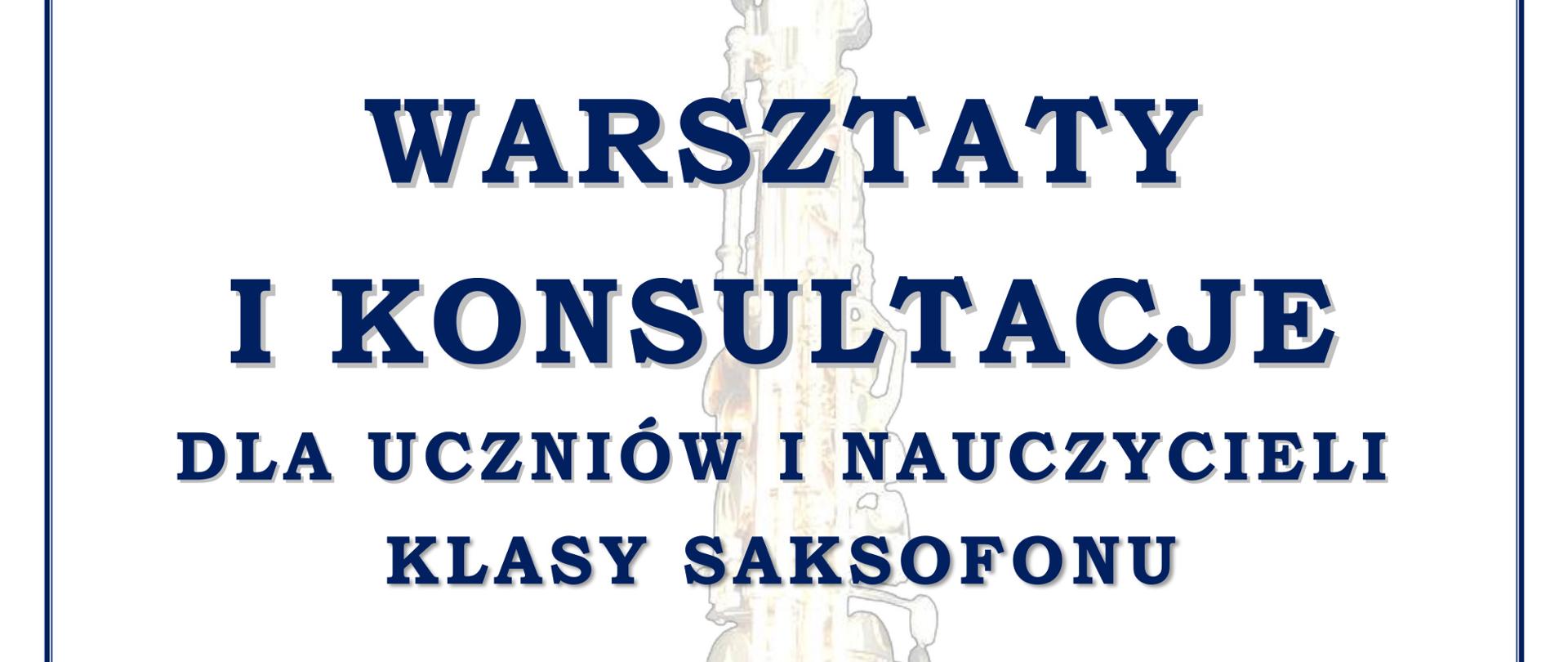Plakat promujący warsztaty oraz konsultacje dla uczniów i nauczycieli klasy saksofonu organizowane przez Zespół Szkół Muzycznych im. Stanisława Moniuszki w Wałbrzychu. Centralne miejsce zajmuje informacja o prowadzącym – dr Bartłomieju Dusiu, wykładowcy Akademii Muzycznej im. Karola Szymanowskiego w Katowicach. W tle widnieje grafika saksofonu. Termin: 26 listopada 2025, ul. Piętnastolecia 24