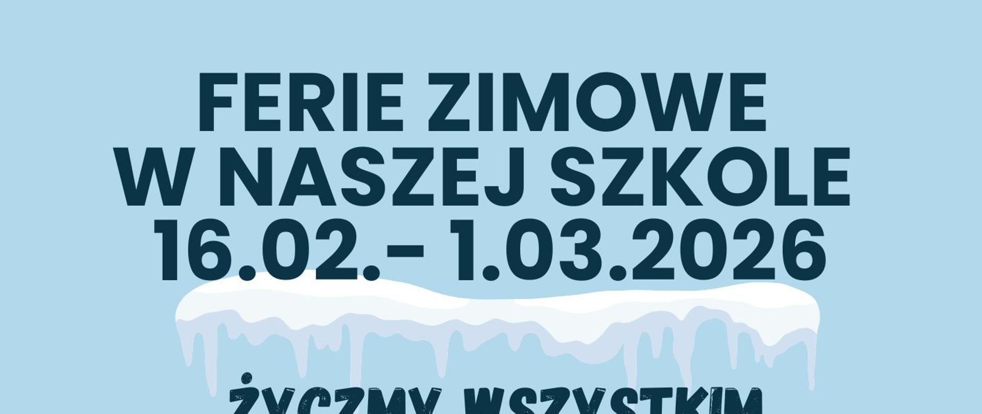 Informacja o feriach zimowych w szkole od dnia 16.02. do dnia 1.03.2026 r.