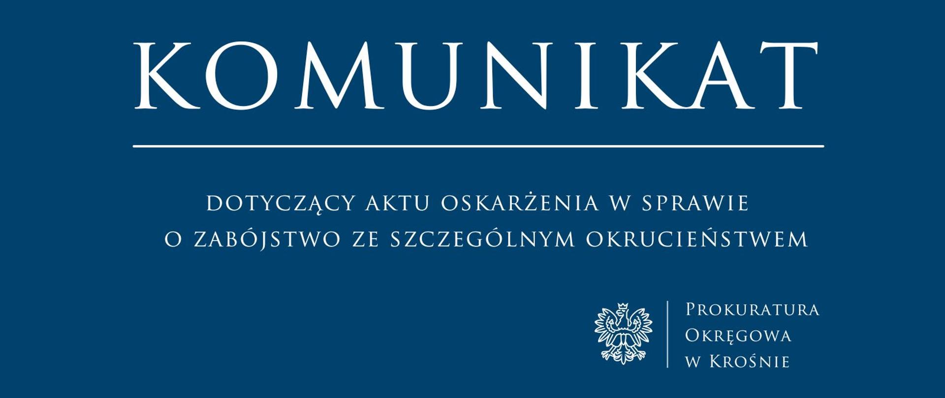Komunikat prasowy dotyczący aktu oskarżenia w sprawie o zabójstwo ze szczególnym okrucieństwem