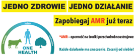 Grafika promująca kampanię na rzecz przeciwdziałania oporności na środki przeciwdrobnoustrojowe (AMR), opatrzona hasłem „Jedno zdrowie, jedno działanie. Zapobiegaj AMR już teraz”. Po lewej stronie znajduje się symbol koncepcji „One Health”, przedstawiający człowieka, zwierzę i drzewo, otoczone okręgiem z napisami „ludzie”, „zwierzęta” i „środowisko”. Poniżej hasła widnieje wyjaśnienie skrótu AMR: „oporność na środki przeciwdrobnoustrojowe”, oraz apel: „Każde działanie ma znaczenie. Zacznij od siebie!”. W dolnej części grafiki umieszczono adres strony internetowej www.antybiotyki.edu.pl, kod QR oraz logotypy instytucji zaangażowanych w realizację kampanii.