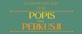 Plakat informacyjny dotyczący popisu klasy perkusji odbywającego się w dniu 15.11.2023 r. o godz. 17.30.