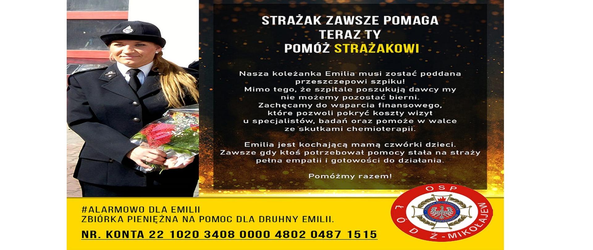 Zdjęcie przedstawia plakat promujący zbiórkę na rzecz dh. Emilii Jadczak (OSP Mikołajew), po lewej stronie zdjęcie druhny w mundurze OSP, po prawej napis Strażak zawsze pomaga teraz ty pomóż strażakowi, na dole nr konta bankowego i logo OSP Łódź Mikołajew