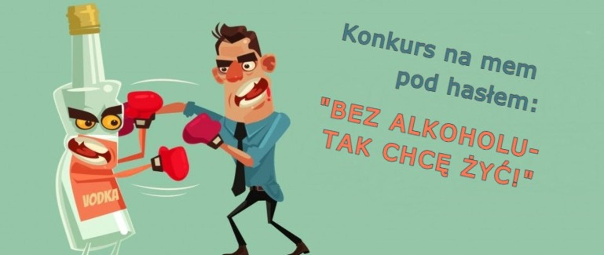 Plakat konkurs na mem pod hasłem: ""BEZ ALKOHOLU - TAK CHCĘ ŻYĆ!"