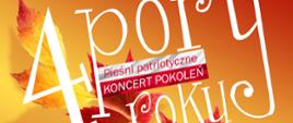 Na czerwono żółtym tle liście klonu , odwronie czerwno-żółte. Napis na środku: 4 pory roku; Pieśni patriotyczne, koncert pokoleń.,