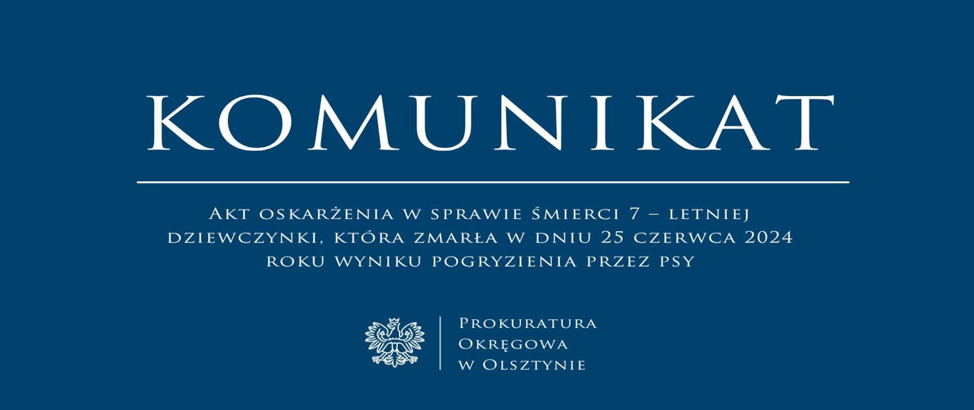 Akt oskarżenia w sprawie śmierci 7 – letniej dziewczynki, która zmarła w dniu 25 czerwca 2024 roku wyniku pogryzienia przez psy