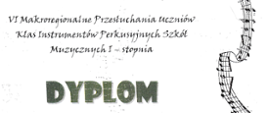 Dyplom Sukcesy uczniów naszej szkoły na VI MAKROREGIONALNYCH PRZESŁUCHANIACH INSTRUMENTÓW PERKUSYJNYCH UCZNIÓW SZKÓŁ MUZYCZNYCH I STOPNIA elementy dekoracyjne, pięciolinia, tło białe.